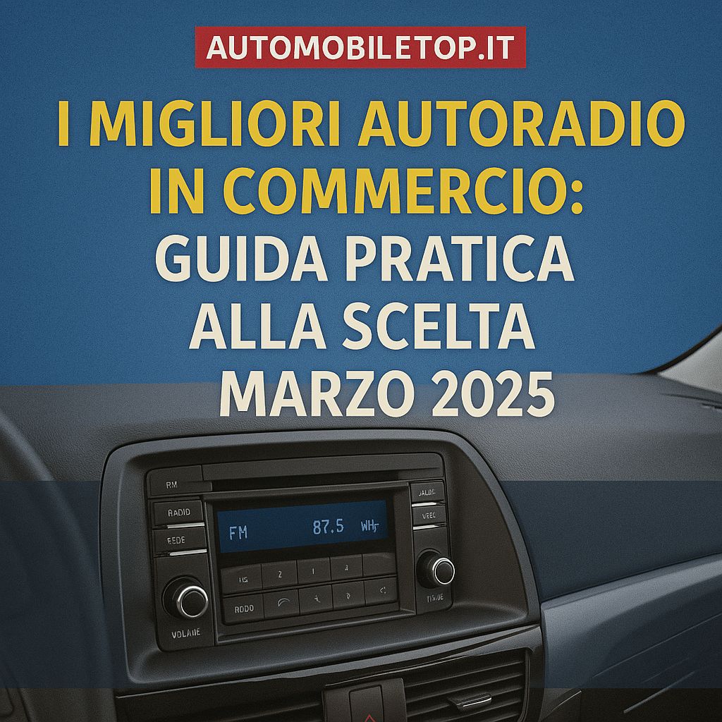 migliori autoradio in commercio - AutomobileTOP migliori autoradio in commercio